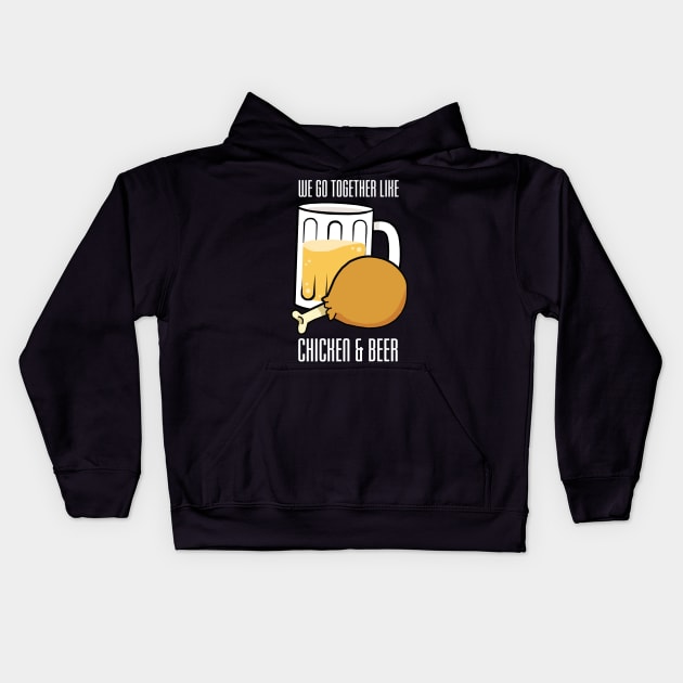 We Go Together Like Chicken and Beer Kids Hoodie by KewaleeTee